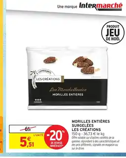 Intermarché Hyper LES CRÉATIONS Morilles entières surgelées offre