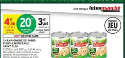 Intermarché Hyper SAINT ÉLOI Champignons de paris pieds & morceaux offre