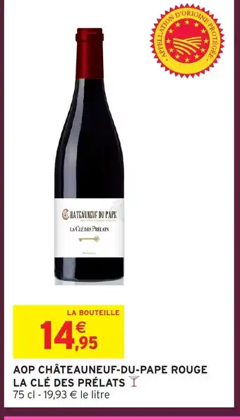 Intermarché Hyper LA CLÉ DES PRÉLATS Aop châteauneuf-du-pape rouge offre