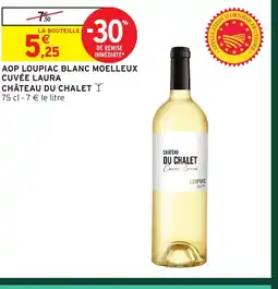 Intermarché Hyper CHÂTEAU DU CHALET Aop loupiac blanc moelleux cuvée laura offre
