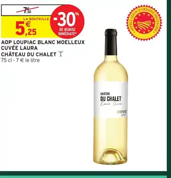 Intermarché Hyper CHÂTEAU DU CHALET Aop loupiac blanc moelleux cuvée laura offre