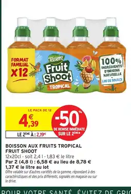 Intermarché Hyper FRUIT SHOOT Boisson aux fruits tropical offre
