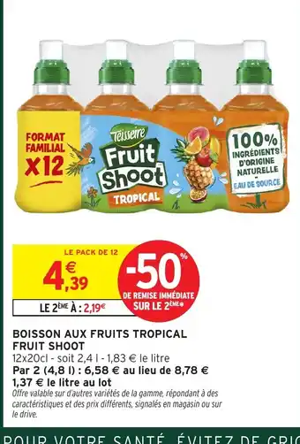 Intermarché Hyper FRUIT SHOOT Boisson aux fruits tropical offre