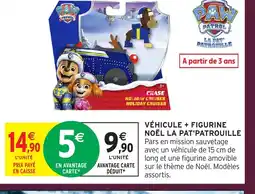 Intermarché Hyper LA PAT'PATROUILLE Véhicule + figurine noël offre