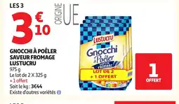 Auchan LUSTUCRU Gnocchi à poêler saveur fromage offre