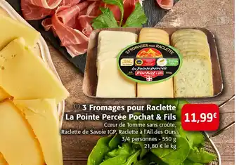 Colruyt Pochat & fils 3 fromages pour raclette la pointe percée offre