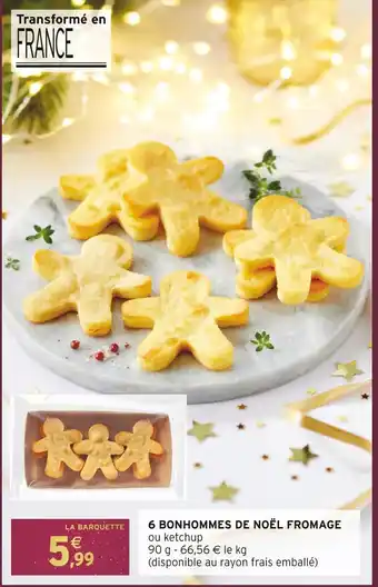 Intermarché 6 bonhommes de noël fromage offre