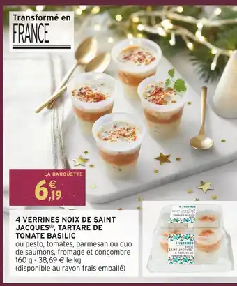 Intermarché 4 verrines noix de saint jacques, tartare de tomate basilic offre