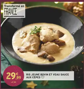 Intermarché Ris jeune bovin et veau sauce aux cèpes offre