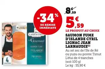 Super U Jean larnaudie saumon fumé d'islande cyril lignac offre