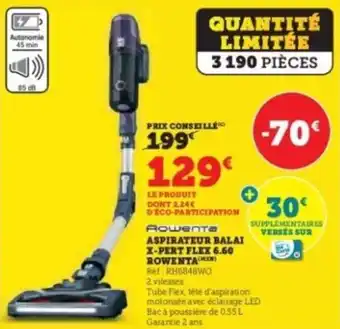 Super U Aspirateur balai x-pert flex 6.60 rowenta offre