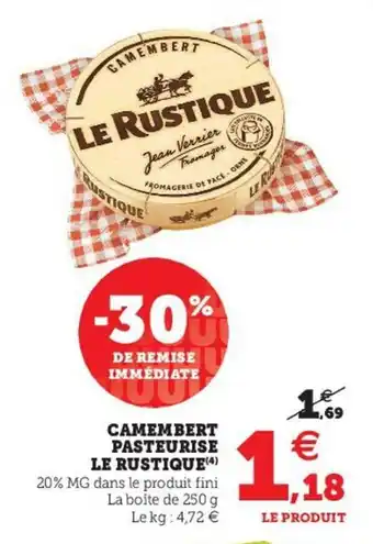 Super U Camembert Pasteurise Le Rustique offre