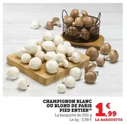 Bi1 Champignon blanc ou blond de paris pied entier offre