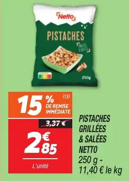 Netto Pistaches grillées & salées netto offre