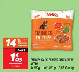 Netto Émincés en gelée pour chat adulte netto offre