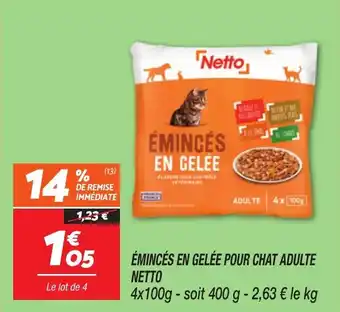 Netto Émincés en gelée pour chat adulte netto offre