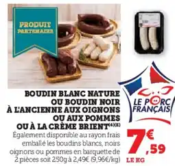 U Express Boudin blanc nature ou boudin noir à l'ancienne aux oignons ou aux pommes ou à la crème brient offre