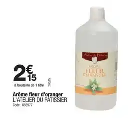 Promocash L'ATELIER DU PÂTISSIER Arôme fleur d'oranger offre