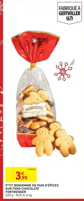 Intermarché FORTWENGER P'tit bonhomme en pain d'épices sur fond chocolaté offre