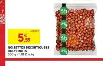 Intermarché HOLYFRUITS Noisettes décortiquées offre