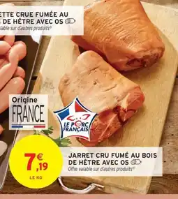 Intermarché Jarret cru fumé au bois de hêtre avec os offre