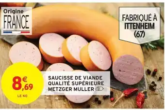 Intermarché Saucisse de viande qualité supérieure metzger muller offre