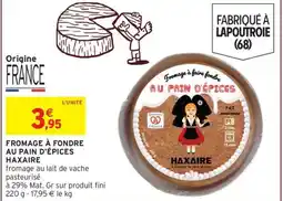 Intermarché HAXAIRE Fromage à fondre au pain d'épices offre