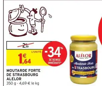 Intermarché ALELOR Moutarde forte de strasbourg offre