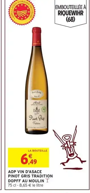 Intermarché Aop vin d'asace pinot gris tradition dopff au moulin offre