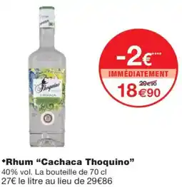 Monoprix CACHACA THOQUINO Rhum offre