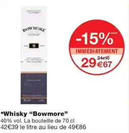 Monoprix BOWMORE Whisky offre