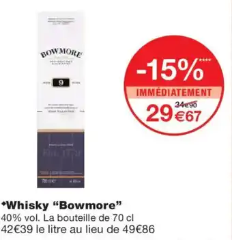 Monoprix BOWMORE Whisky offre