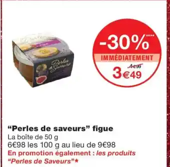Monoprix PERLES DE SAVEURS figue offre