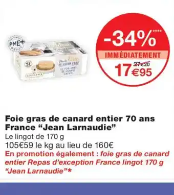 Monoprix JEAN LARNAUDIE Foie gras de canard entier 70 ans France offre