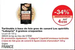 Monoprix LABEYRIE Tartinable à base de foie gras de canard Les apéritif 3 graines croquantes offre