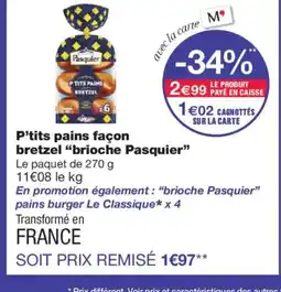 Monoprix PASQUIER P'tits pains façon bretzel brioche offre