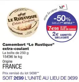Monoprix LE RUSTIQUE Camembert extra-coulant offre