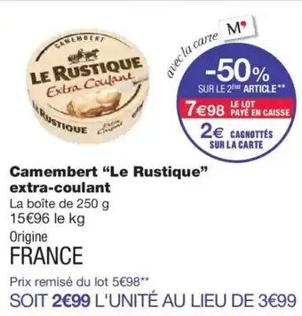 Monoprix LE RUSTIQUE Camembert extra-coulant offre