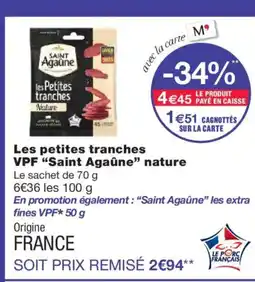 Monoprix SAINT AGAÛNE Les petites tranches VPF nature offre