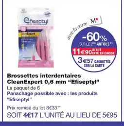 Monoprix EFISEPTYL Brossettes interdentaires CleanExpert 0,6 mm offre