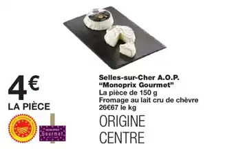 Monoprix MONOPRIX GOURMET Selles-sur-Cher A.O.P. offre