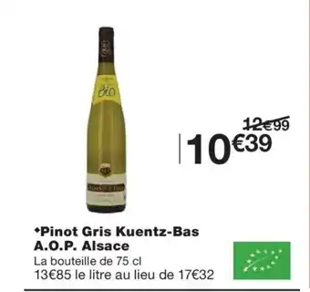 Monoprix Pinot Gris Kuentz-Bas A.O.P. Alsace offre