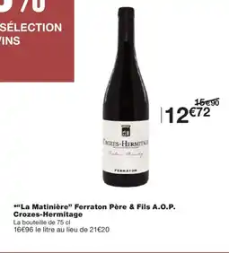 Monoprix LA MATINIÈRE Ferraton Père & Fils A.O.P. Crozes-Hermitage offre
