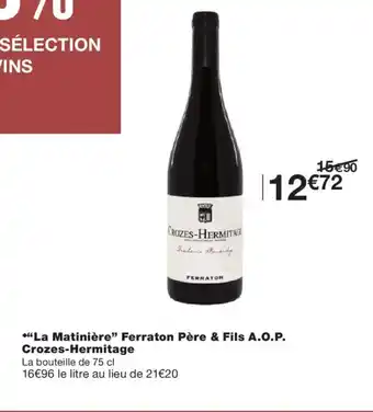 Monoprix LA MATINIÈRE Ferraton Père & Fils A.O.P. Crozes-Hermitage offre