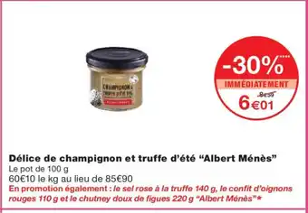 Monoprix ALBERT MÉNÈS Délice de champignon et truffe d'été offre