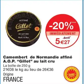 Monoprix GILLOT Camembert de Normandie affiné A.O.P au lait cru offre