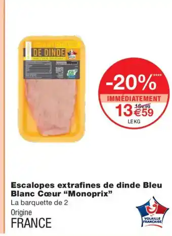 Monoprix MONOPRIX Escalopes extrafines de dinde Bleu Blanc Cœur offre