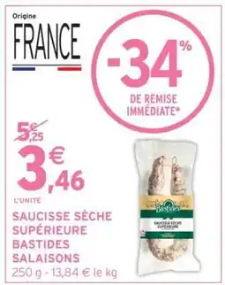 Intermarché SAUCISSE SÈCHE SUPÉRIEURE BASTIDES SALAISONS offre