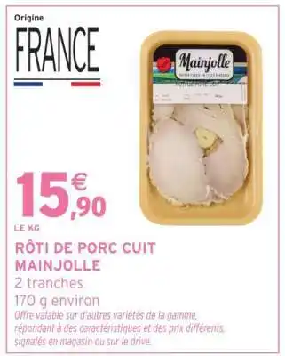 Intermarché RÔTI DE PORC CUIT MAINJOLLE offre