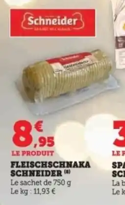 Super U Fleischschnaka schneider offre